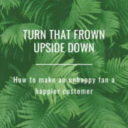 frown-upside-down-unhappy-fan-happier-customer-copywriter-collective