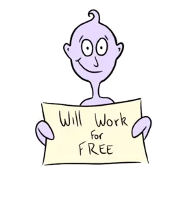 Cartoon of a man holding a sign that reads 'will work for free'